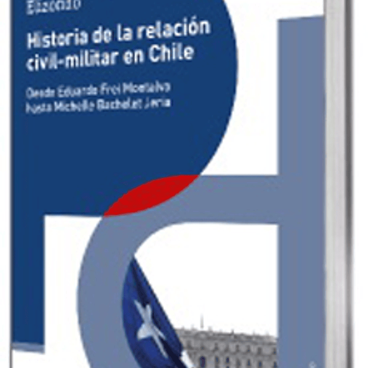 Historia De La Relacion Civil-militar En Chile 1