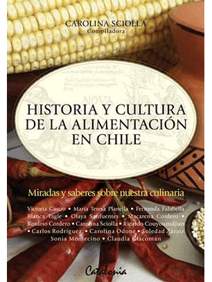 Historia Y Cultura De La Alimentacion En Chile