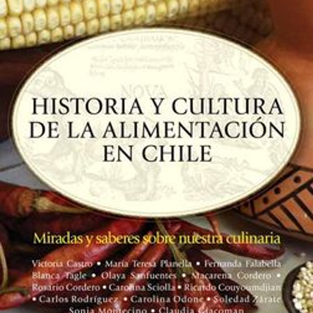 Historia Y Cultura De La Alimentacion En Chile 1