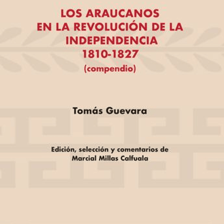 Los Araucanos En La Revolución De La Independencia 1