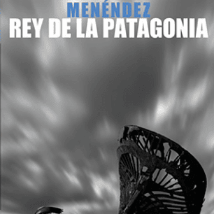 Menendez Rey De La Patagonia