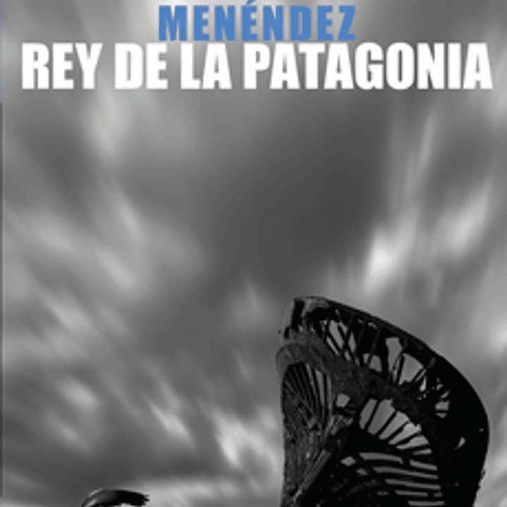 Menendez Rey De La Patagonia 1