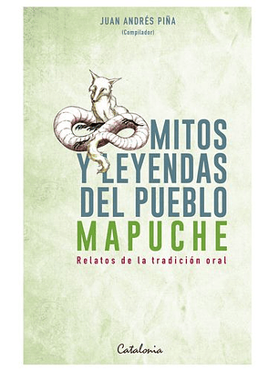 Mitos Y Leyendas Del Pueblo Mapuche