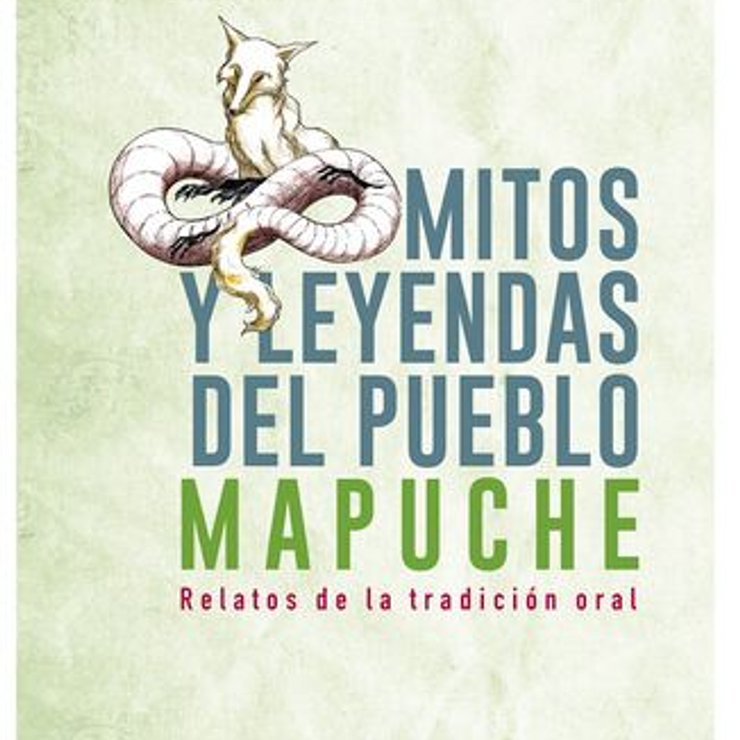 Mitos Y Leyendas Del Pueblo Mapuche 1