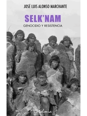 Selknam - Genocidio Y Resistencia