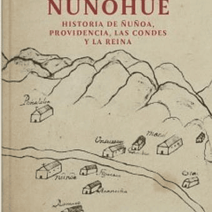 ÑUñohue. Historia De ÑUñoa, Providencia, Las Condes Y La Reina