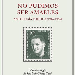 No Pudimos Ser Amables - Antologia Poetica (1916-1956)