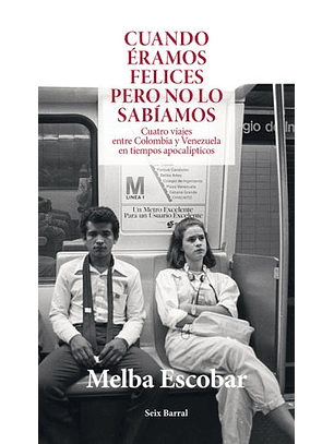 Cuando Eramos Felices Y No Lo Sabiamos