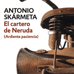 El Cartero De Neruda (Ardiente Paciencia)