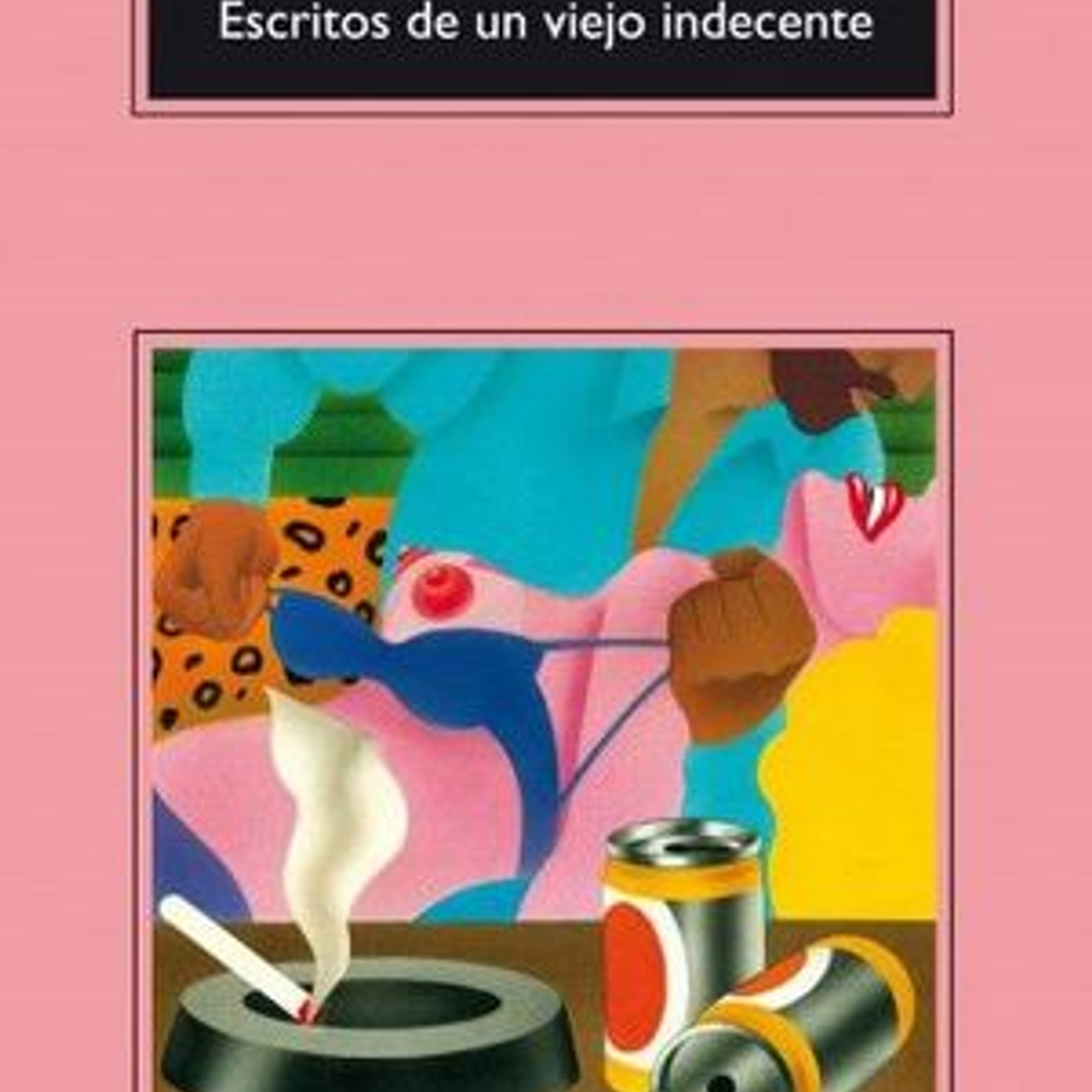 Escritos De Un Viejo Indecente 1