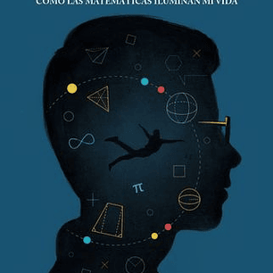 La Poesia De Los Numeros - Como Las Matematicas Iluminan Mi Vida