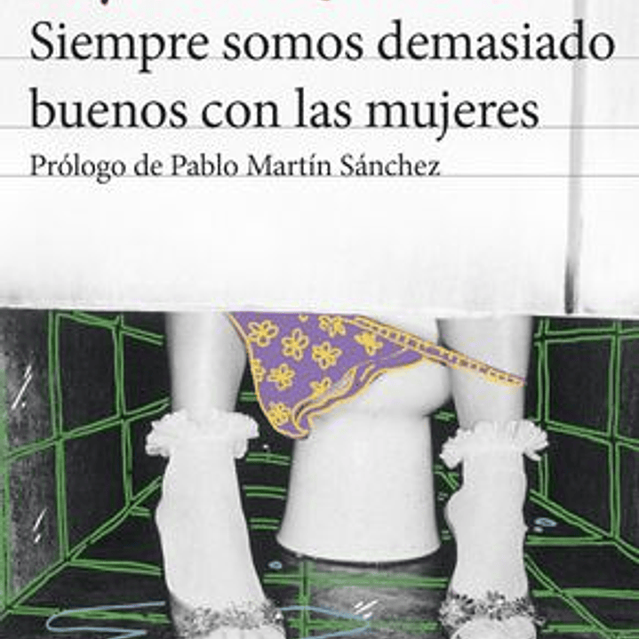 Siempre Somos Demasiado Buenos Con Las Mujeres 1