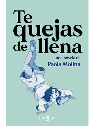 Te Quejas De Llena