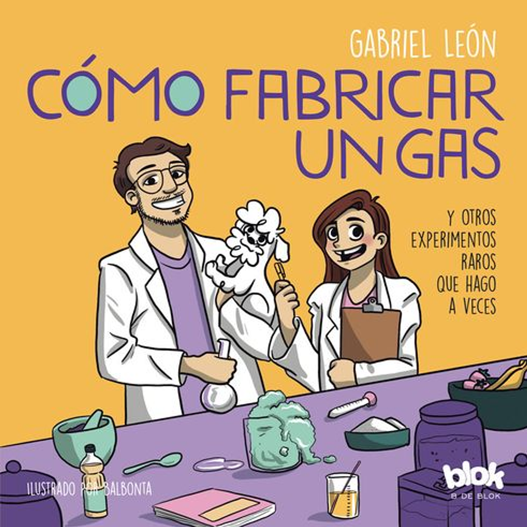 Como Fabricar Un Gas - Y Otros Experimentos Raros Que Hago A Veces 1