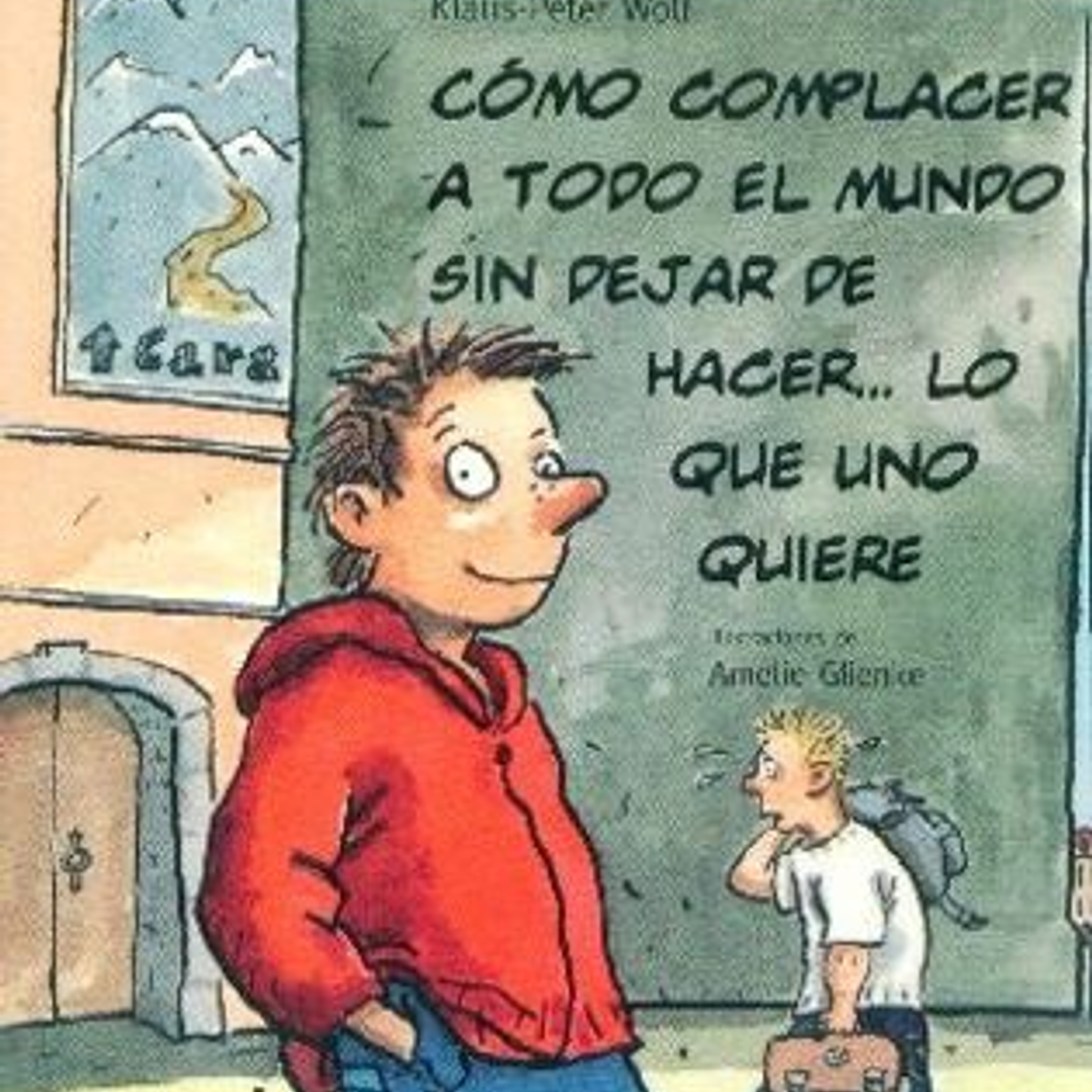 Como Complacer A Todo El Mundo Sin Dejar De Hacer... Lo Que Uno Quiere 1