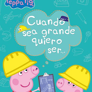 Cuando Sea Grande Quiero Ser.. - Peppa Pig