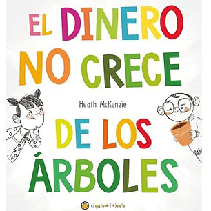El Dinero No Crece De Los Arboles