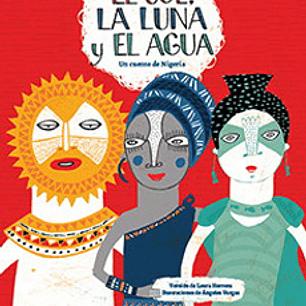 El Sol La Luna Y El Agua - Un Cuento De Nigeria