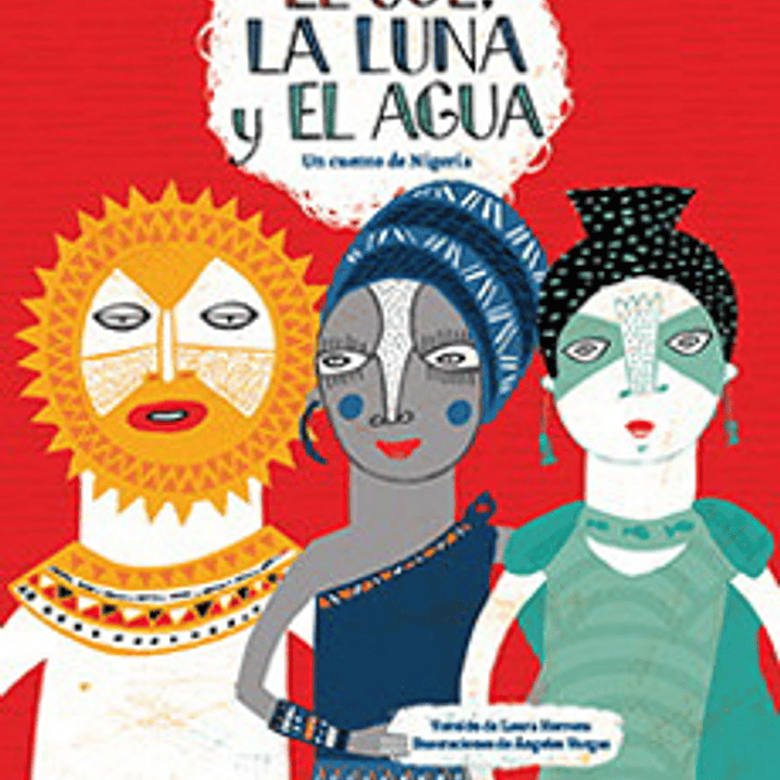 El Sol La Luna Y El Agua - Un Cuento De Nigeria 1