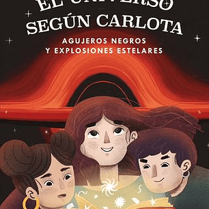 El Universo Segun Carlota - Agujeros Negros Y Explosiones Estelares