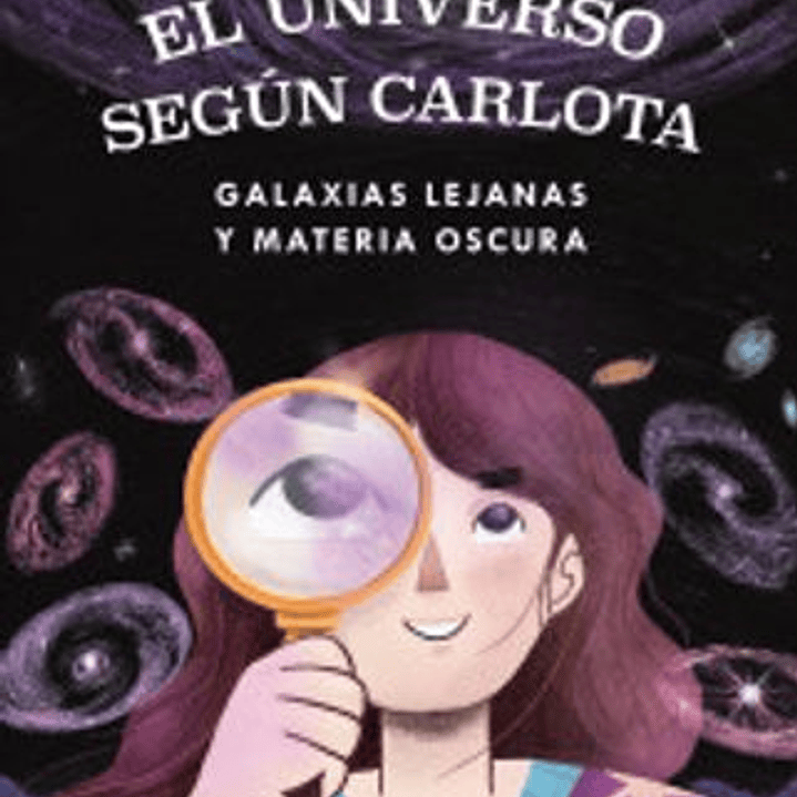 El Universo Segun Carlota Galaxias Lejanas Y Materia Oscura 1