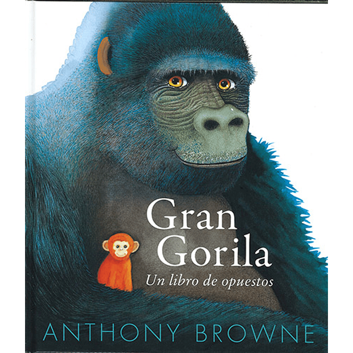 Gran Gorila. Un Libro De Opuestos 1