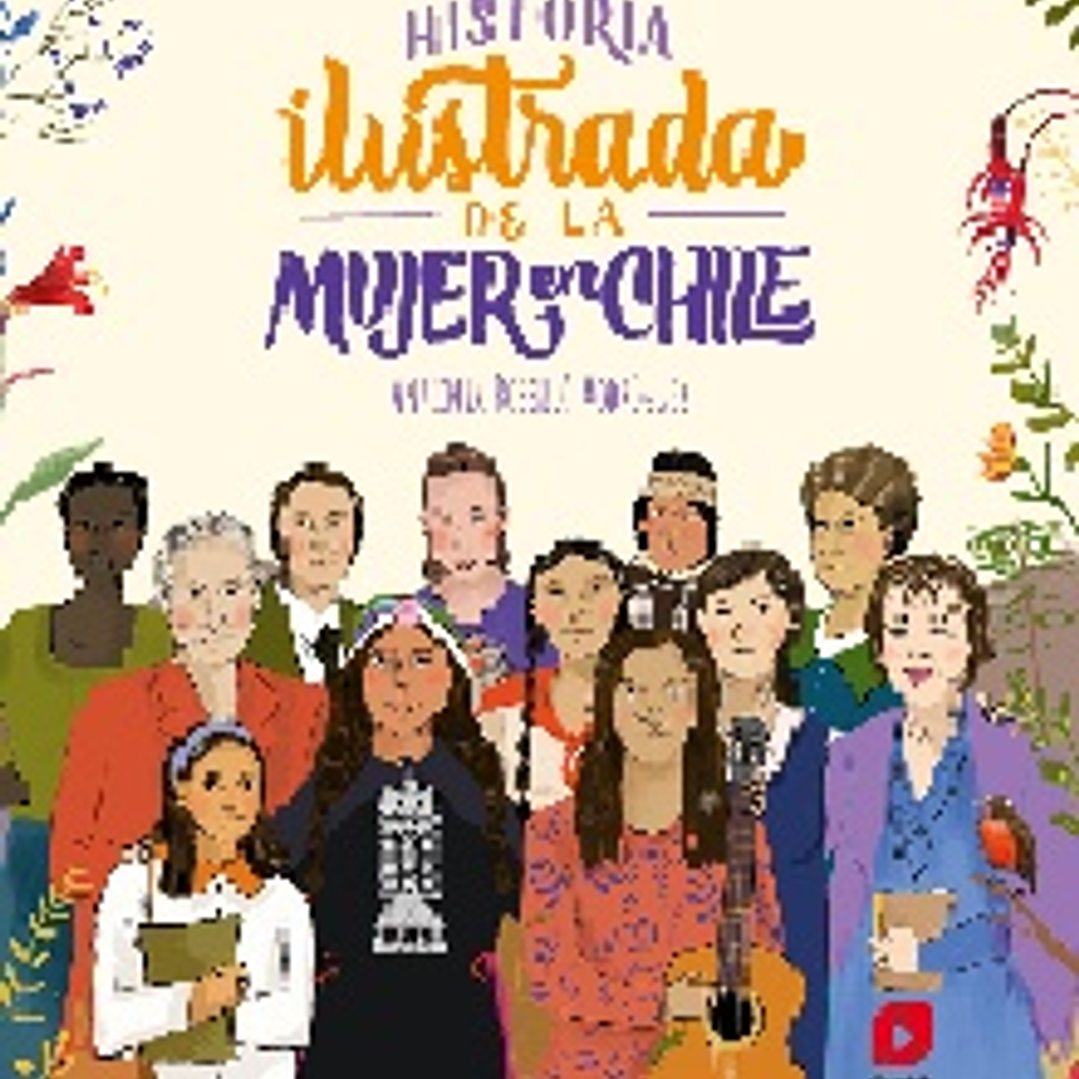 Historia Ilustrada De La Mujer De Chile 1