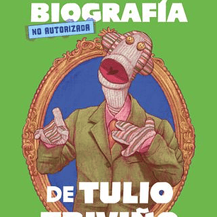 La Autobiografia No Autorizada De Tulio Triviño