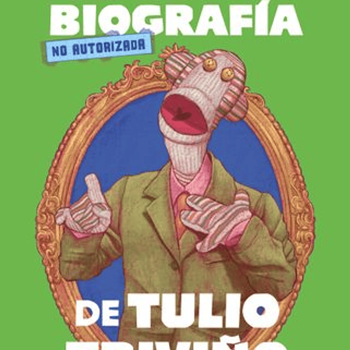 La Autobiografia No Autorizada De Tulio Triviño 1