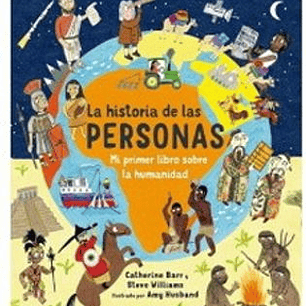 La Historia De Las Personas - Mi Primer Libro Sobre La Humanidad