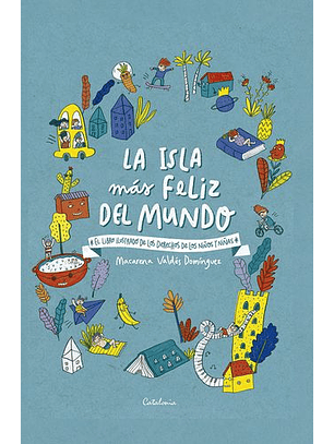 La Isla Mas Feliz Del Mundo - El Libro Ilustrado De Los Derechos De Los Niños Y Niñas