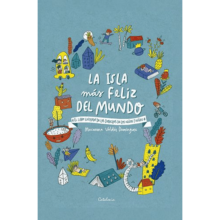 La Isla Mas Feliz Del Mundo - El Libro Ilustrado De Los Derechos De Los Niños Y Niñas 1