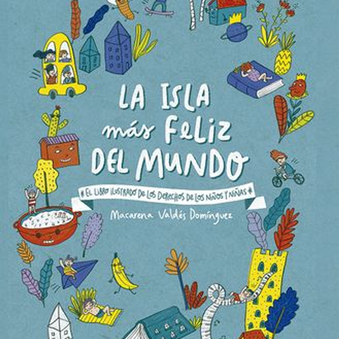 La Isla Mas Feliz Del Mundo - El Libro Ilustrado De Los Derechos De Los Niños Y Niñas 1