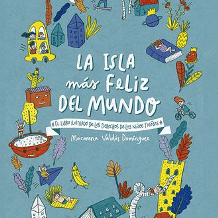 La Isla Mas Feliz Del Mundo - El Libro Ilustrado De Los Derechos De Los Niños Y Niñas 1