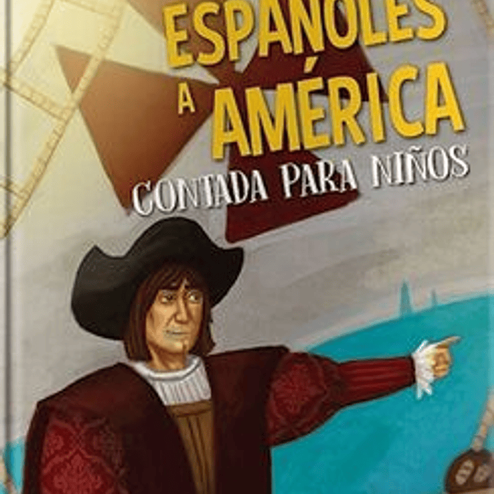 La Llegada De Los Españoles A America Contada Para Niños 1
