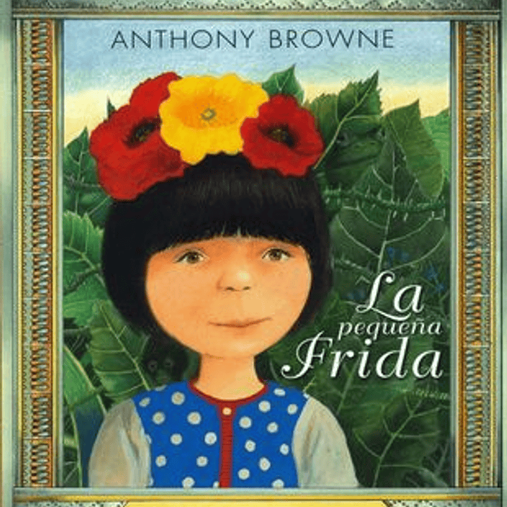 La Pequeña Frida - Cuento Sobre Frida Kahlo 1