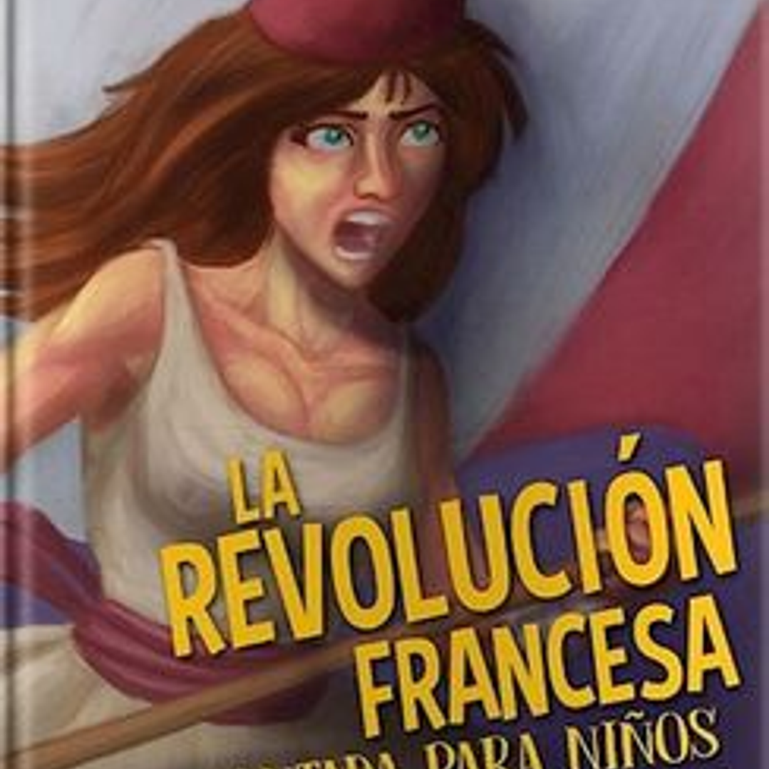 La Revolucion Francesa Contada Para Niños 1