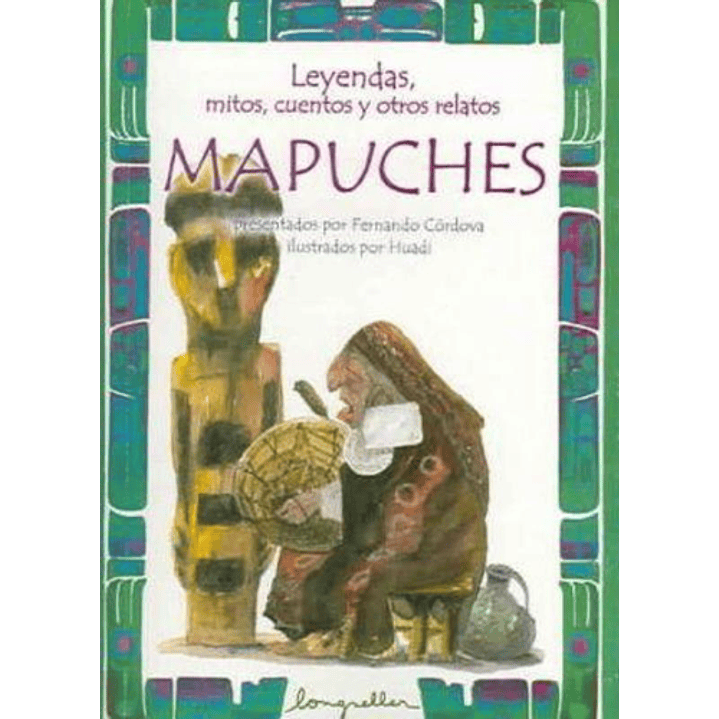 Leyendas Mitos Cuentos Y Otros Relatos Mapuches 1