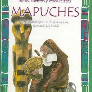 Leyendas Mitos Cuentos Y Otros Relatos Mapuches