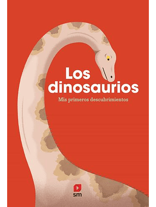 Los Dinosaurios - Mis Primeros Descubrimientos