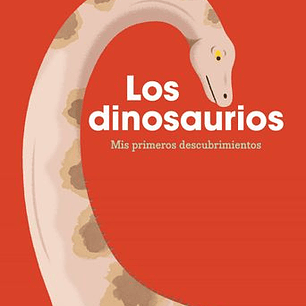 Los Dinosaurios - Mis Primeros Descubrimientos