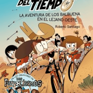 Los Forasteros Del Tiempo 1 - La Aventura De Los Balbuena En El Lejano Oeste