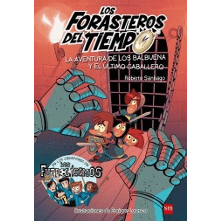 Los Forasteros Del Tiempo 2 - La Aventura De Los Balbuena Y El Ultimo Caballero 1