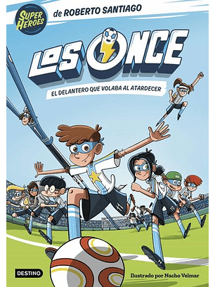 Los Once 1. El Delantero Que Volaba Al Atardecer