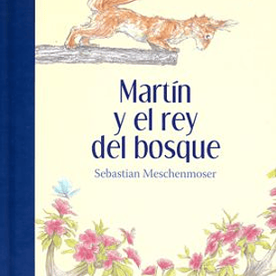 Martin Y El Rey Del Bosque