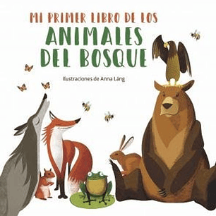 Mi Primer Libro De Los Animales Del Bosque