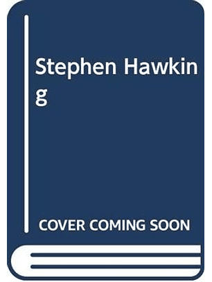 Stephen Hawking. La Estrella Mas Brillante De La Ciencia