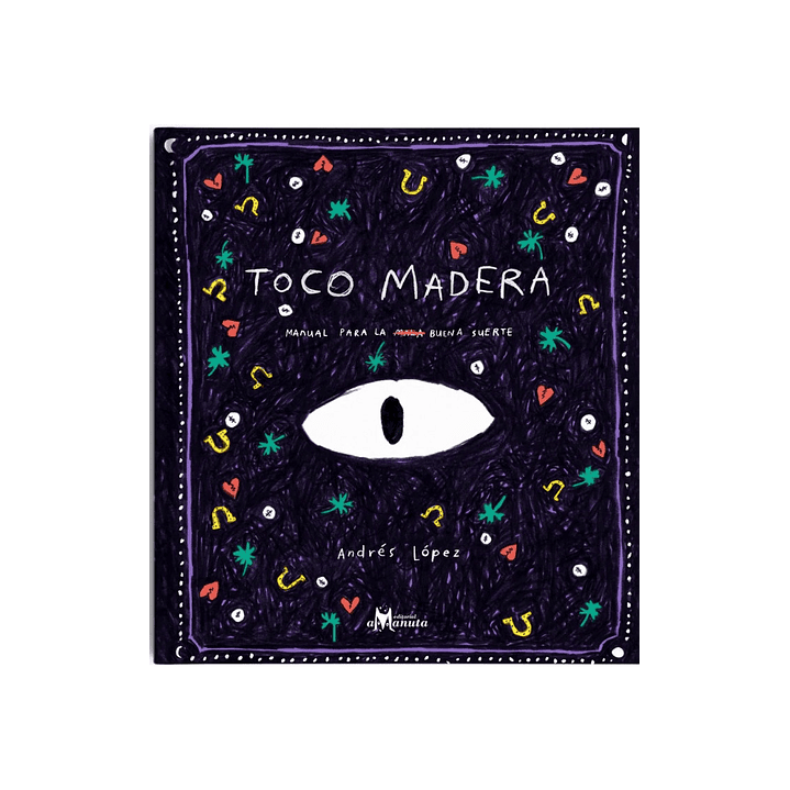 Toco Madera - Manual Para La Buena Suerte 1