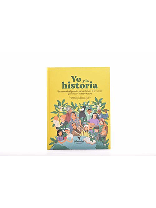 Yo Y La Historia - Un Recorrido Para Entender El Presente Y Construir Nuestro Futuro