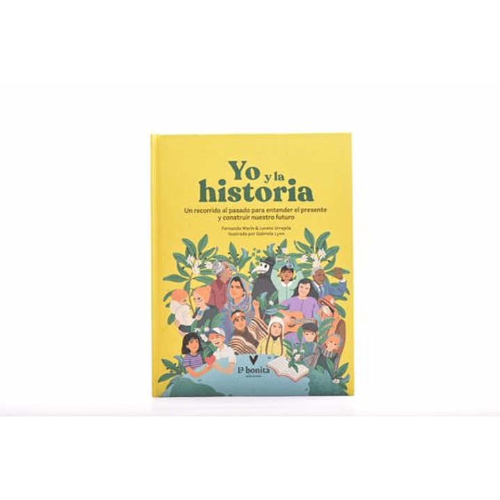 Yo Y La Historia - Un Recorrido Para Entender El Presente Y Construir Nuestro Futuro 1